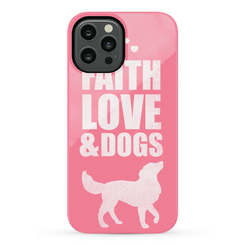 Faith Love & Dogs Phone Case